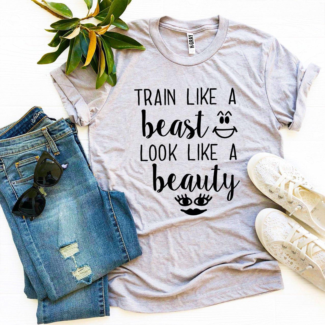 Train Like a Beast Look Like a Beauty T-shirt - Dope Women's Clothing
