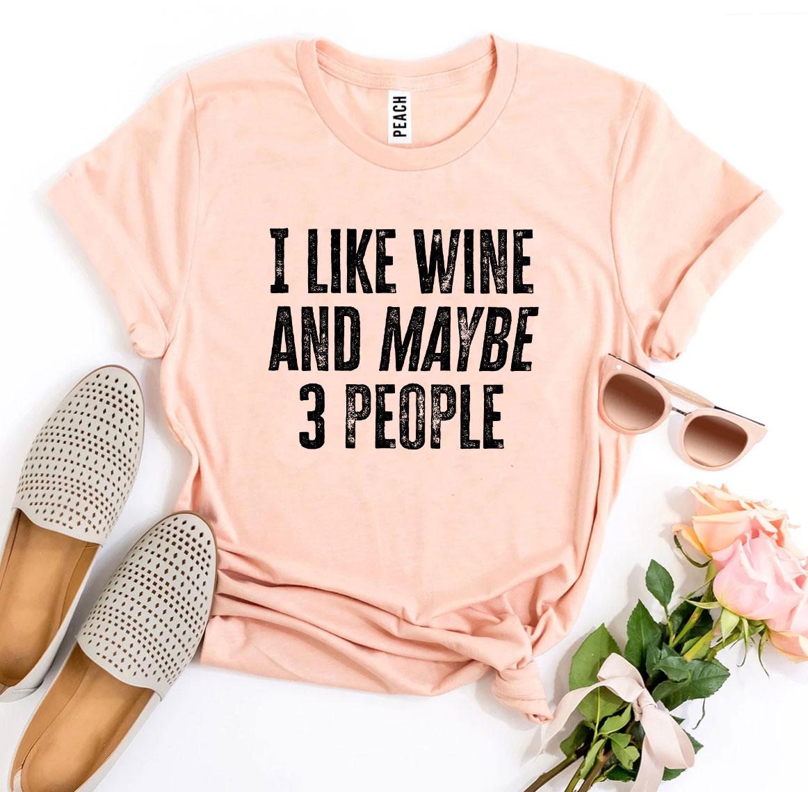 I Like Wine And Maybe 3 People T-shirt - Dope Women's Clothing 