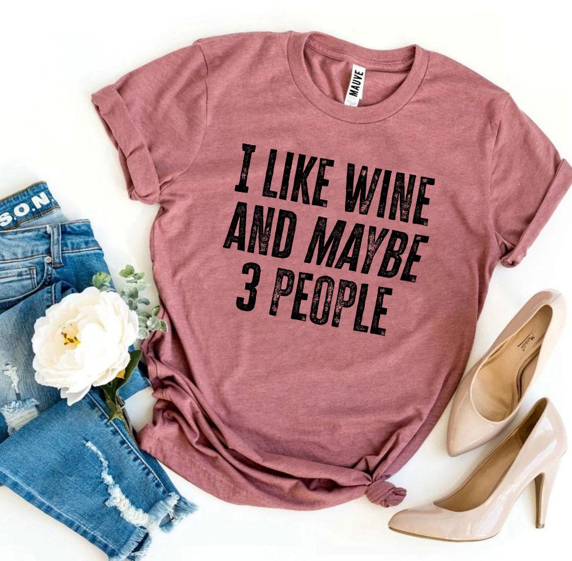I Like Wine And Maybe 3 People T-shirt - Dope Women's Clothing 