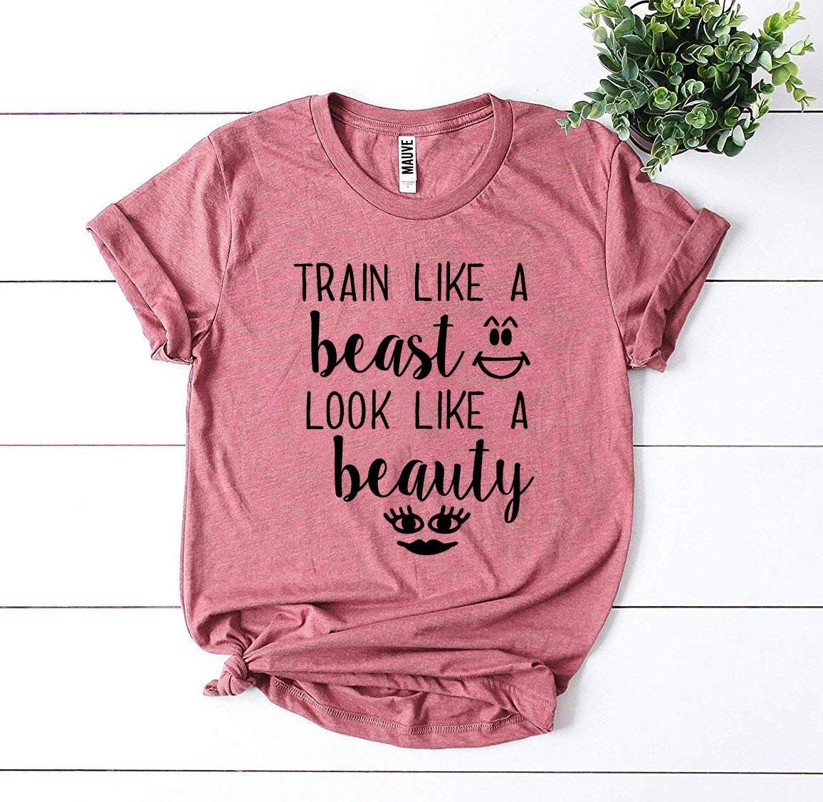 Train Like a Beast Look Like a Beauty T-shirt - Dope Women's Clothing 