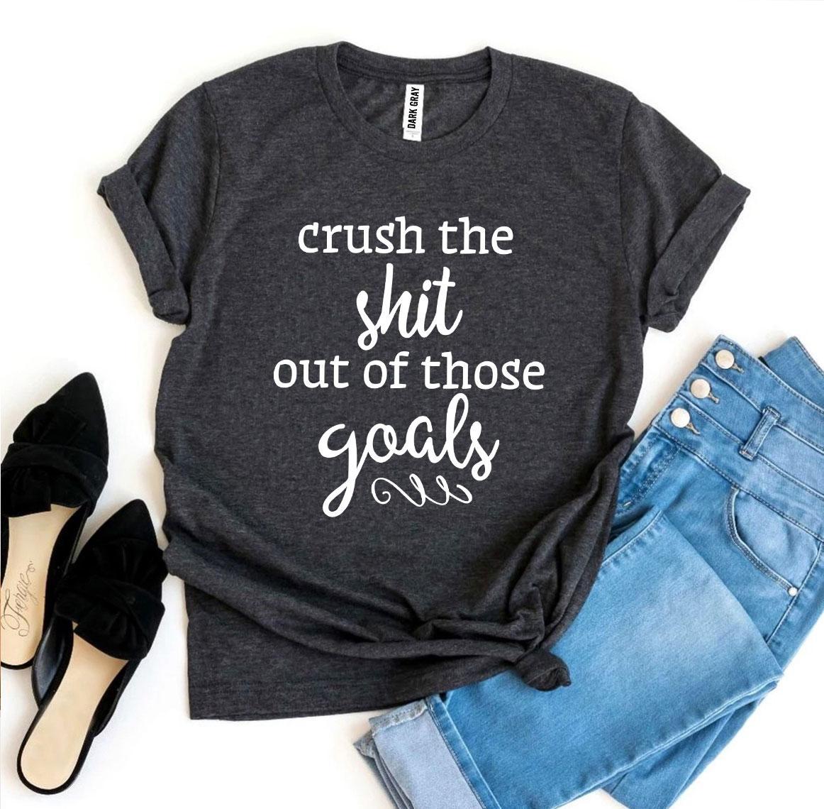 Crush The Shit Out Of Those Goals T-shirt - Dope Women's Clothing 